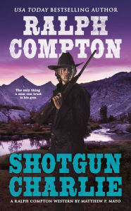 Title: Ralph Compton Shotgun Charlie, Author: Matthew P. Mayo