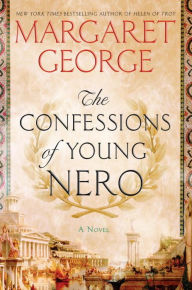 Title: The Confessions of Young Nero, Author: Margaret George