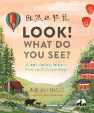 Title: Look! What Do You See?: An Art Puzzle Book of American and Chinese Songs, Author: Xu Bing