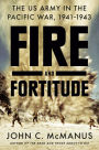 Fire and Fortitude: The US Army in the Pacific War, 1941-1943