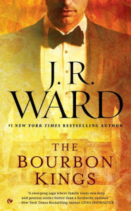 Title: The Bourbon Kings (Bourbon Kings Series #1), Author: J. R. Ward
