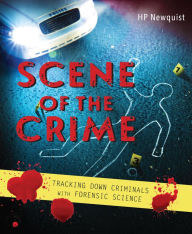 Title: Scene of the Crime: Tracking Down Criminals with Forensic Science, Author: HP Newquist