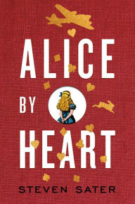 Title: Alice By Heart, Author: Steven Sater