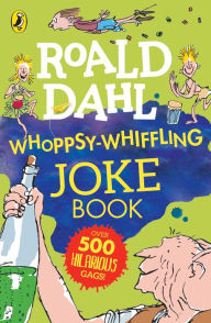 Title: Roald Dahl Whoppsy-Whiffling Joke Book, Author: Roald Dahl