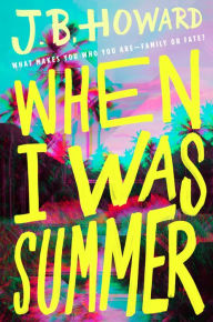 Title: When I Was Summer, Author: J. B. Howard