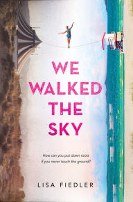 Title: We Walked the Sky, Author: Lisa Fiedler