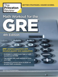 Title: Math Workout for the GRE, 4th Edition: 275+ Practice Questions with Detailed Answers and Explanations, Author: The Princeton Review
