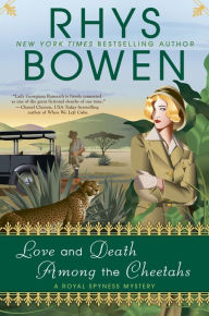 Free download books on electronics pdf Love and Death Among the Cheetahs by Rhys Bowen (English literature) 9780451492845