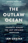 The Outlaw Ocean: Journeys Across the Last Untamed Frontier