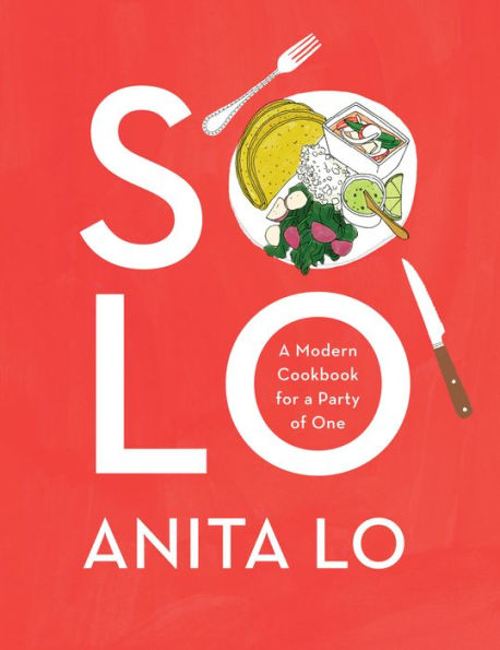 Solo: A Modern Cookbook for a Party of One