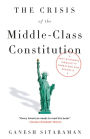 The Crisis of the Middle-Class Constitution: Why Economic Inequality Threatens Our Republic