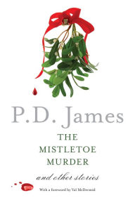 Title: The Mistletoe Murder and Other Stories, Author: P. D. James