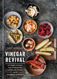 Title: Vinegar Revival Cookbook: Artisanal Recipes for Brightening Dishes and Drinks with Homemade Vinegars, Author: Harry Rosenblum