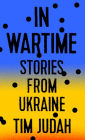 In Wartime: Stories from Ukraine