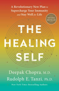 Title: The Healing Self: A Revolutionary New Plan to Supercharge Your Immunity and Stay Well for Life, Author: Deepak Chopra