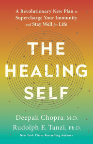 Title: The Healing Self: A Revolutionary New Plan to Supercharge Your Immunity and Stay Well for Life: A Longevity Book, Author: Deepak Chopra
