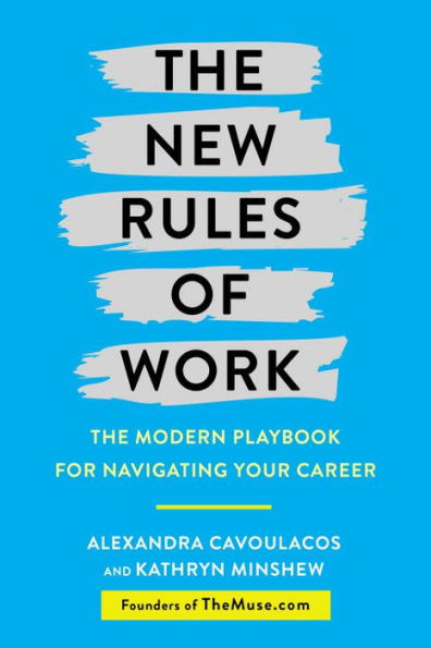 The New Rules of Work: The Modern Playbook for Navigating Your Career