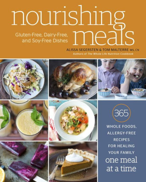 Nourishing Meals: 365 Whole Foods, Allergy-Free Recipes for Healing Your Family One Meal at a Time : A Cookbook