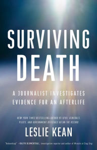 Title: Surviving Death: A Journalist Investigates Evidence for an Afterlife, Author: Leslie Kean