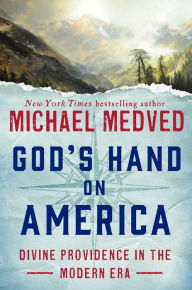 Free ebooks non-downloadable God's Hand on America: Divine Providence in the Modern Era (English Edition) by Michael Medved FB2 iBook