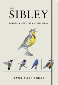 Title: The Sibley Birder's Life List and Field Diary, Author: David Allen Sibley