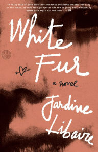 Title: White Fur: A Novel, Author: Jardine Libaire