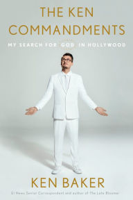 Title: The Ken Commandments: My Search for God in Hollywood, Author: Ken Baker
