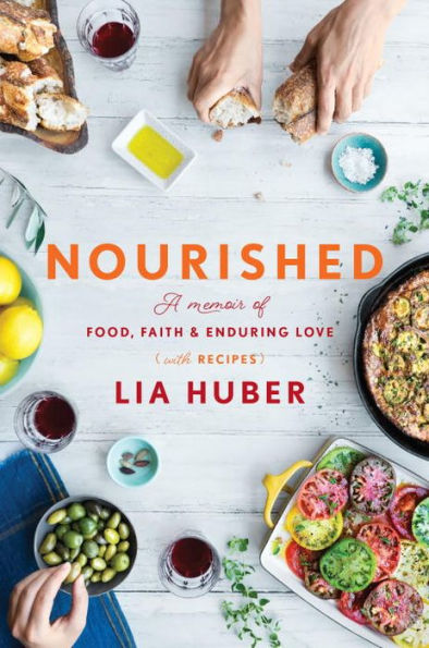 Nourished: A Memoir of Food, Faith & Enduring Love (with Recipes)