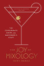 The Joy of Mixology: The Consummate Guide to the Bartender's Craft (Revised and Updated Edition)