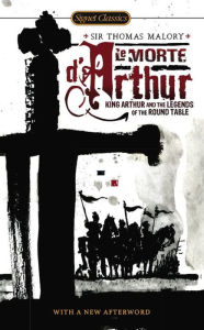 Title: Le Morte D'Arthur: King Arthur and the Legends of the Round Table, Author: Thomas Malory