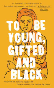 Title: To Be Young, Gifted and Black, Author: Lorraine Hansberry