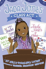 Title: Class Act (Jada Jones Series #2), Author: Kelly Starling Lyons