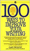 100 Ways to Improve Your Writing: Proven Professional Techniques for Writing Ith Style and Power