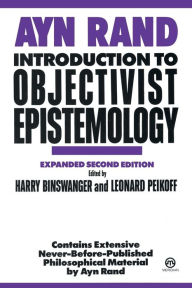 Introduction to Objectivist Epistemology: Expanded Second Edition