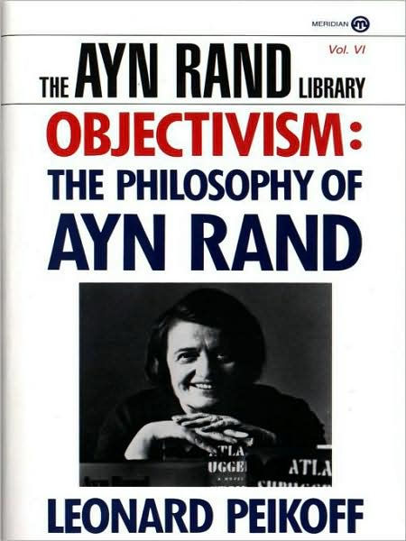 Objectivism: The Philosophy Of Ayn Rand By Ayn Rand, Leonard Peikoff ...