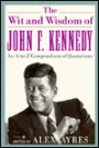 The Wit and Wisdom of John F. Kennedy: An A-Z Compendium of Quotations