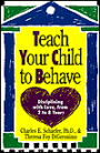 Teach Your Child to Behave: Disciplining with Love from 2 to 8 Years