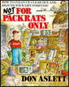 Not For Packrats Only: How to Clean up, Clean out and de-Junk Your Life Forever