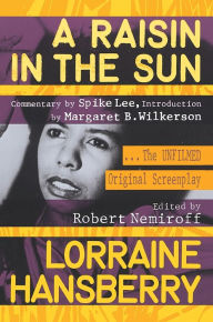 Title: A Raisin in the Sun: The Unfilmed Original Screenplay, Author: Lorraine Hansberry