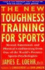 The New Toughness Training for Sports: Mental Emotional Physical Conditioning from 1 World's Premier Sports Psychologis