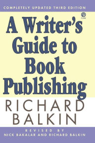 A Writer's Guide to Book Publishing: Second Revised Edition