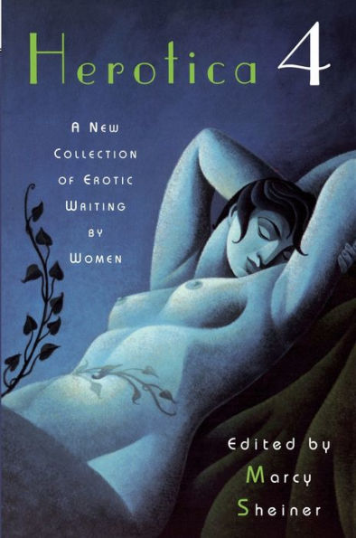 Herotica 4: A New Collection of Erotic Writing by Women