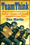 Teamthink: Using the Sports Connection to Develop, Motivate, and Manage a Winning Business Team