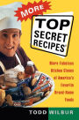 More Top Secret Recipes: More Fabulous Kitchen Clones of America's Favorite Brand-Name Foods