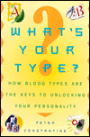 What's Your Type?: How Blood Types Are the Keys to Unlocking Your Personality