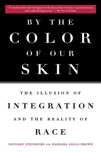 By the Color of Our Skin: The Illusion of Integration and the Reality of Race