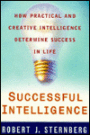 Successful Intelligence: How Pratical and Creative Intelligence Determines Success in Life