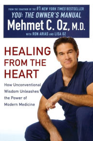 Title: Healing from the Heart: A Leading Surgeon Combines Eastern and Western Traditions to Create the Medicine of the Future, Author: Mehmet C. Oz M.D.