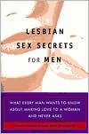 Lesbian Sex Secrets for Men: For Men