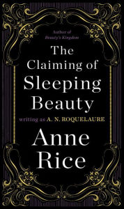 Title: The Claiming of Sleeping Beauty (Sleeping Beauty Series #1), Author: Anne Rice